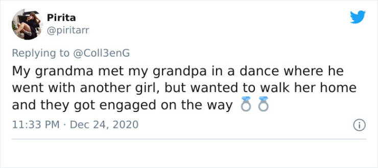 can t be with you - Pirita My grandma met my grandpa in a dance where he went with another girl, but wanted to walk her home and they got engaged on the way 8 8