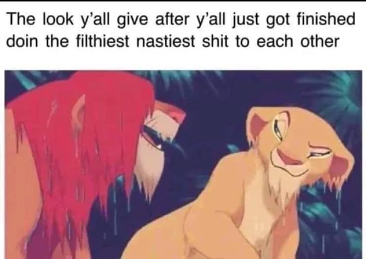 funny memes - The look y'all give after y'all just got finished doin the filthiest nastiest shit to each other