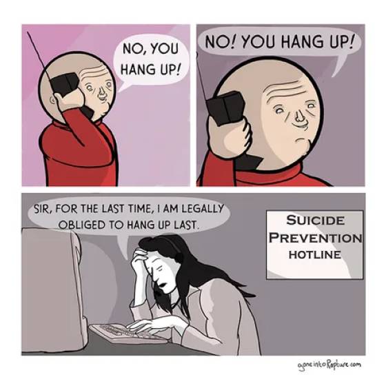 hang up no you hang up no you - No! You Hang Up! No, You Hang Up! d Sir, For The Last Time, I Am Legally Obliged To Hang Up Last. Suicide Prevention Hotline gone into Rapture.com