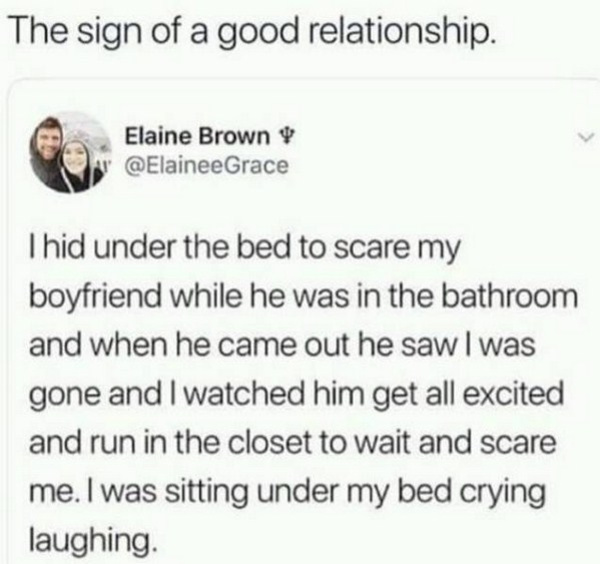 1 peter 3 3 4 - The sign of a good relationship. Elaine Brown I hid under the bed to scare my boyfriend while he was in the bathroom and when he came out he saw I was gone and I watched him get all excited and run in the closet to wait and scare me. I was