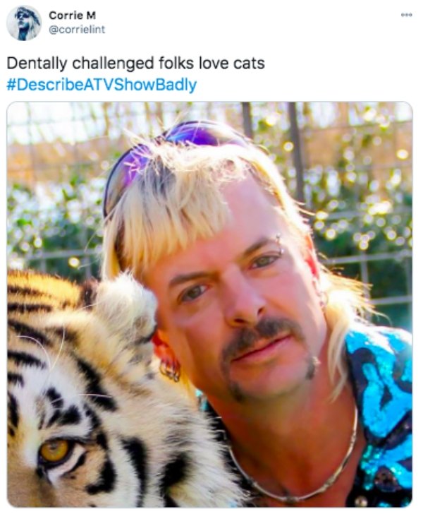 joe exotic - Corrie M Dentally challenged folks love cats
