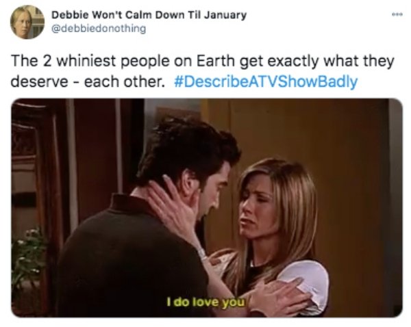 video - Debbie Won't Calm Down Til January The 2 whiniest people on Earth get exactly what they deserve each other. I do love you
