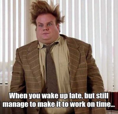 work memes - When you wake up late, but still manage to make it to work on time...