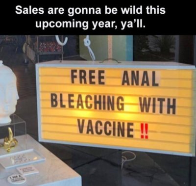 signage - Sales are gonna be wild this upcoming year, ya'll. Free Anal Bleaching With Vaccine !!