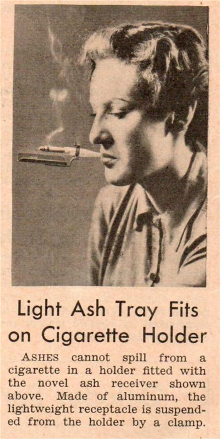 Ashtray - Light Ash Tray Fits on Cigarette Holder Ashes cannot spill from a cigarette in a holder fitted with the novel ash receiver shown above. Made of aluminum, the lightweight receptacle is suspend ed from the holder by a clamp.