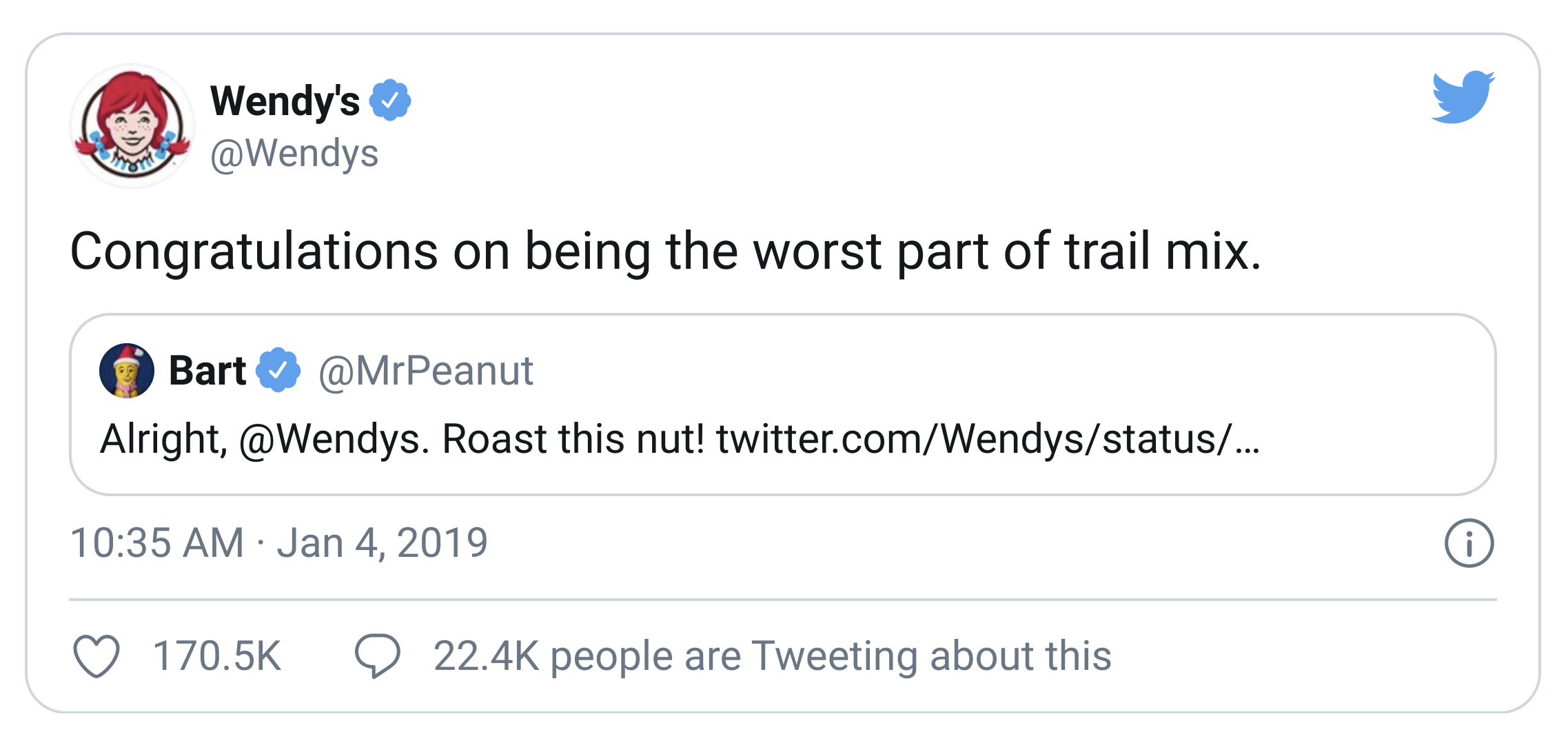 angle - Wendy's Congratulations on being the worst part of trail mix. Bart Alright, . Roast this nut! twitter.comWendysstatus... i people are Tweeting about this