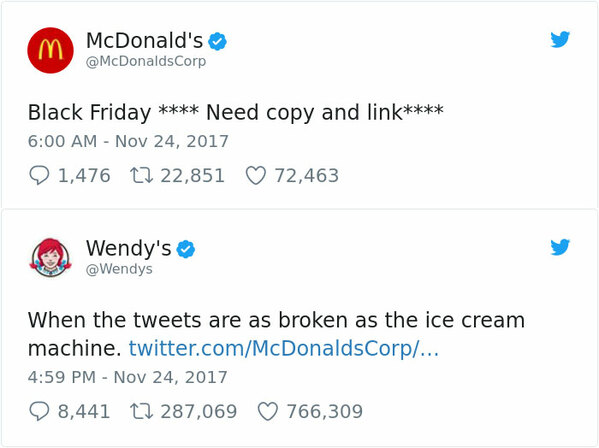 wendy's roasts - m McDonald's Corp Black Friday Need copy and link 1,476 12 22,851 72,463 Wendy's When the tweets are as broken as the ice cream machine. twitter.comMcDonaldsCorp... 98,441 12 287,069 766,309