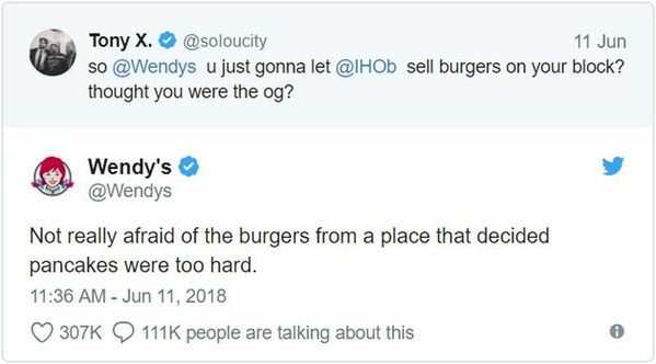 twitter brand wars - Tony X. 11 Jun so u just gonna let sell burgers on your block? thought you were the og? Wendy's Not really afraid of the burgers from a place that decided pancakes were too hard. people are talking about this
