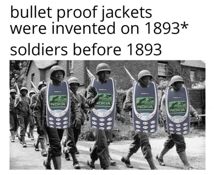 human behavior - bullet proof jackets were invented on 1893 soldiers before 1893 Nokia Nokia Nokia Nokia Nokia