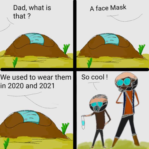 cartoon - A face Mask Dad, what is that ? So cool ! We used to wear them in 2020 and 2021
