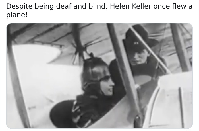 monochrome photography - Despite being deaf and blind, Helen Keller once flew a plane!