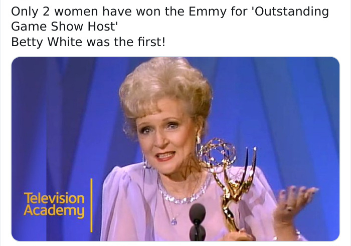 human behavior - Only 2 women have won the Emmy for 'Outstanding Game Show Host' Betty White was the first! Television Academy