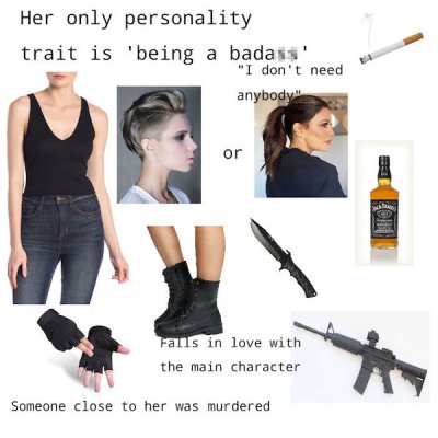 movie starter pack memes - Her only personality trait is 'being a badass' "I don't need anybody or Falls in love with the main character Someone close to her was murdered