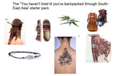 found myself in asia starterpack - The "You haven't lived til you've backpacked through South East Asia' starter pack