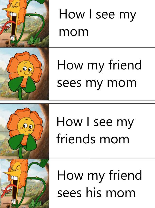 cartoon - How I see my mom How my friend sees my mom How I see my friends mom How my friend sees his mom