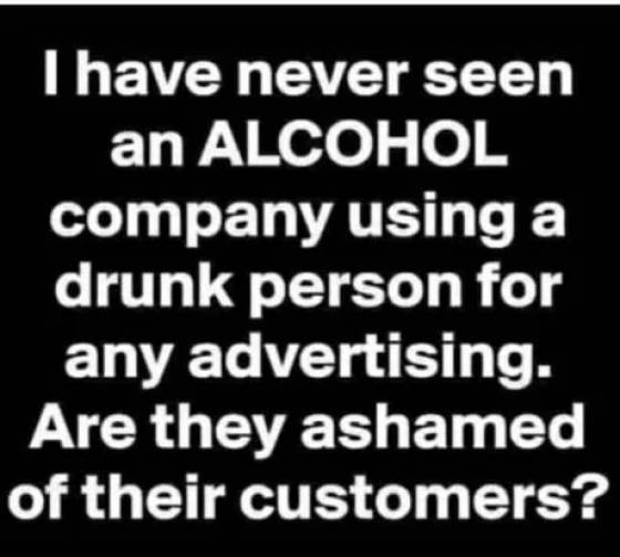 princeton junction - I have never seen an Alcohol company using a drunk person for any advertising. Are they ashamed of their customers?