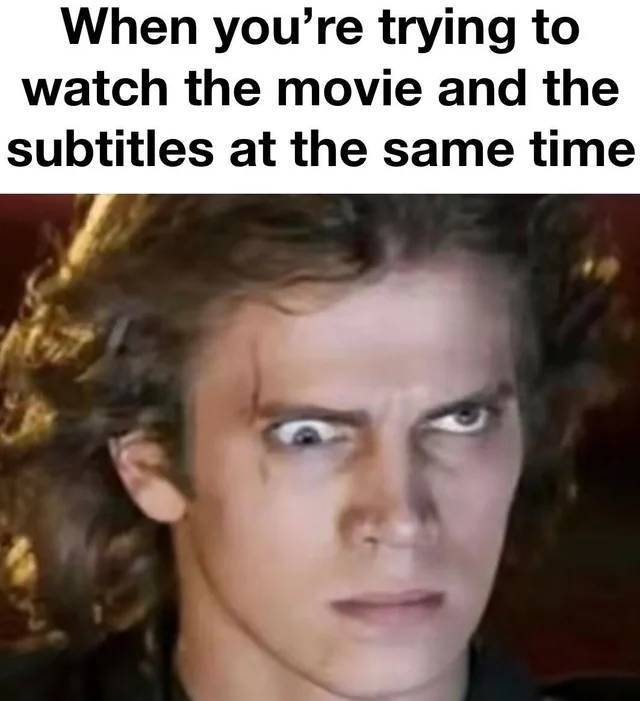 anakin skywalker episode 3 - When you're trying to watch the movie and the subtitles at the same time