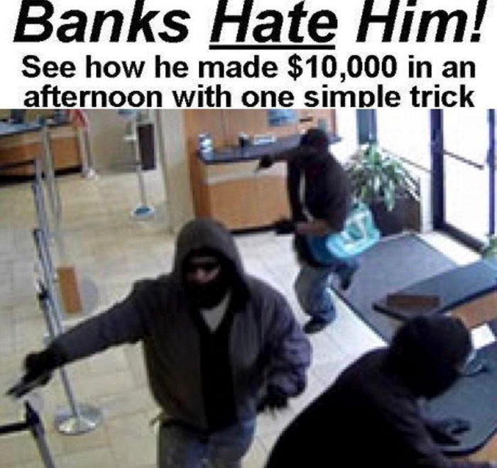 dark humor memes - Banks Hate Him! See how he made $10,000 in an afternoon with one simple trick