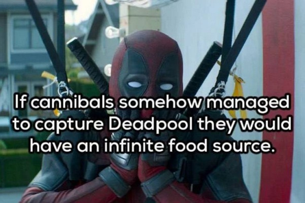 deadpool 2 - If cannibals somehow managed to capture Deadpool they would have an infinite food source.