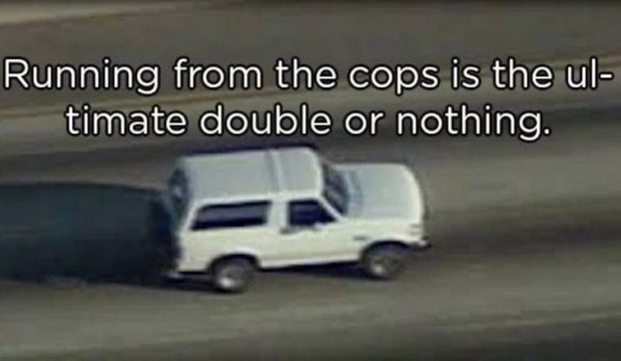 van - Running from the cops is the ul timate double or nothing.