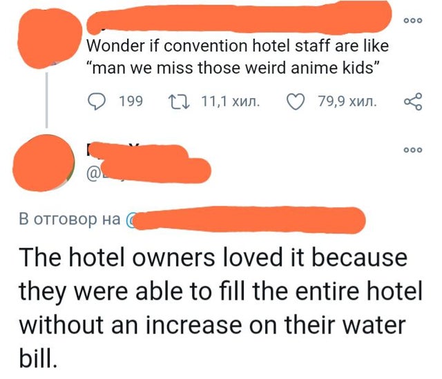 orange - Ooo Wonder if convention hotel staff are "man we miss those weird anime kids" 199 11,1 xun. 79,9 xun. 000 The hotel owners loved it because they were able to fill the entire hotel without an increase on their water bill.