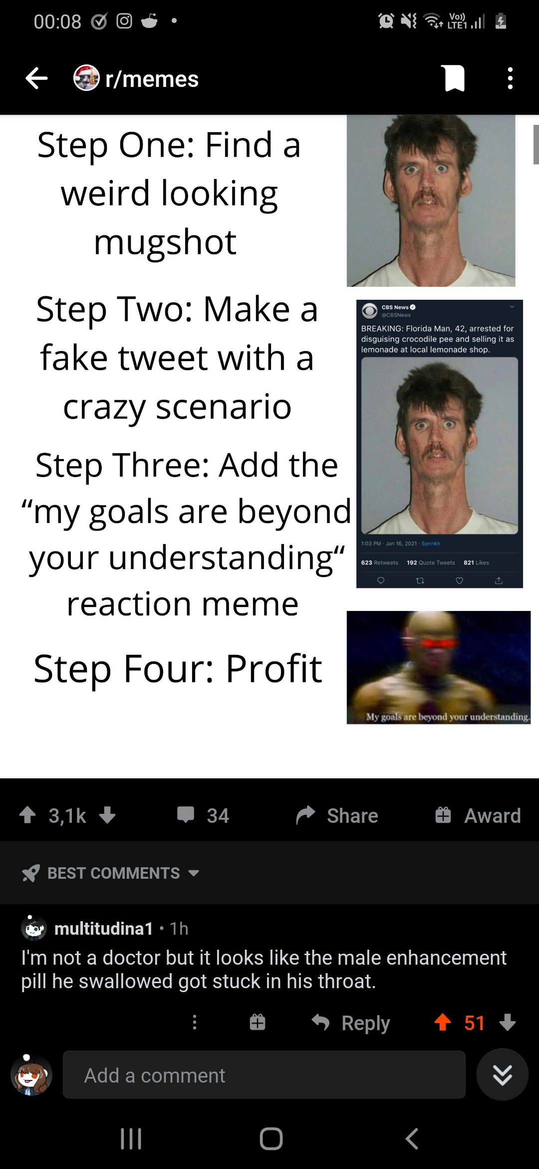 screenshot - rmemes Step One Find a weird looking mugshot Step Two Make a fake tweet with a crazy scenario Step Three Add the "my goals are beyond your understanding" reaction meme Step Four Profit Award Best multitudinal 1h I'm not a doctor but it looks 