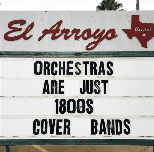 funny pics and memes - street sign - El Arroyo Austen Orchestras Are Just 1800S Cover Bands