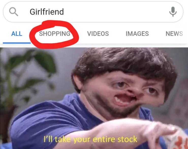 funny pics and memes - invest meme - a Girlfriend All Shopping Videos Images News I'll take your entire stock