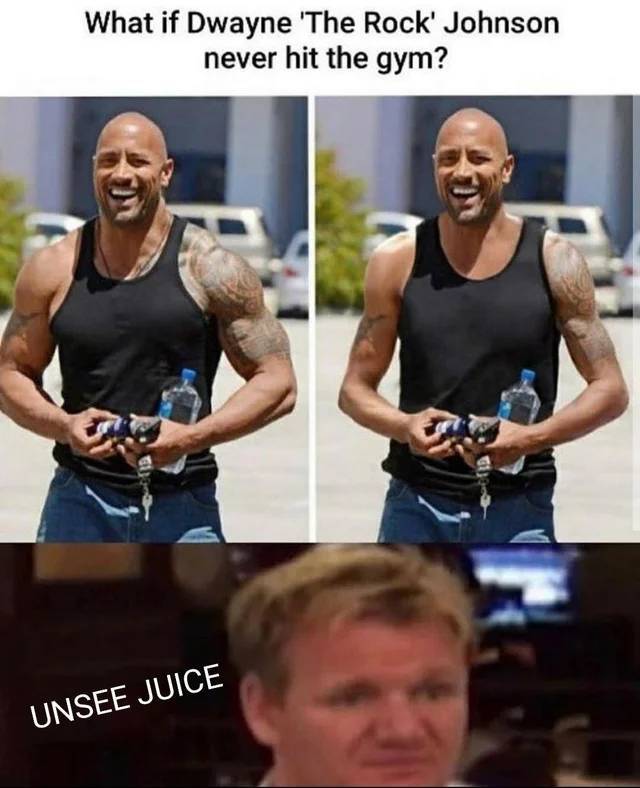 funny pics and memes - rock without muscles - What if Dwayne 'The Rock Johnson never hit the gym? Unsee Juice