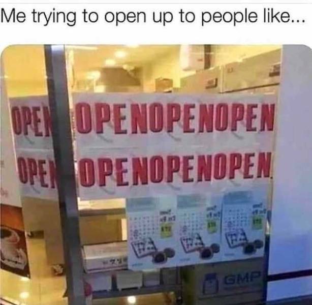 ope nope - Me trying to open up to people ... Open Openopenopen Opel Openope Nopen Gmp