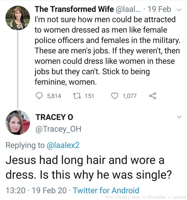 point - The Transformed Wife ... 19 Feb I'm not sure how men could be attracted to women dressed as men female police officers and females in the military. These are men's jobs. If they weren't, then women could dress women in these jobs but they can't. S