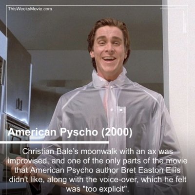 american psycho - ThisWeeks Movie.com American Pyscho 2000 Christian Bale's moonwalk with an ax was improvised, and one of the only parts of the movie that American Psycho author Bret Easton Ellis didn't , along with the voiceover, which he felt was "too 