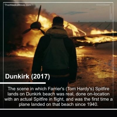 This Weeks Movie.com Dunkirk 2017 The scene in which Farrier's Tom Hardy's Spitfire lands on Dunkirk beach was real, done onlocation with an actual Spitfire in flight, and was the first time a plane landed on that beach since 1940.
