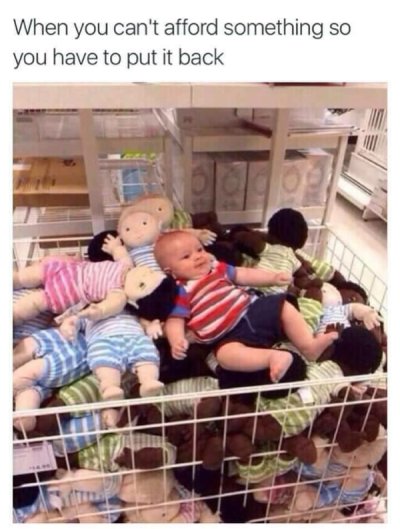 funny baby memes - When you can't afford something so you have to put it back