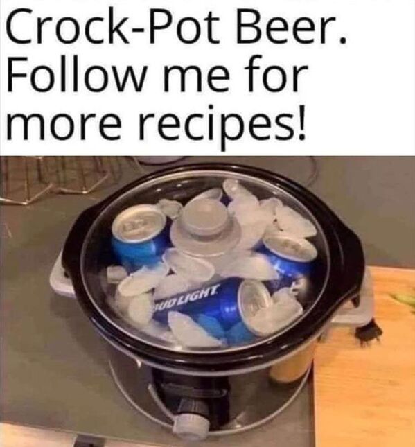 crock pot beer meme - CrockPot Beer. me for more recipes! Nud Light
