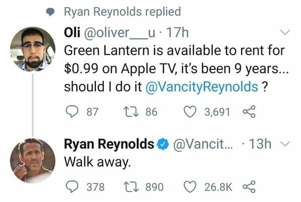 head - Ryan Reynolds replied Oli 17h Green Lantern is available to rent for $0.99 on Apple Tv, it's been 9 years... should I do it Reynolds ? 87 22 86 3,691 Ryan Reynolds ... 13h Walk away 9 378 12 890