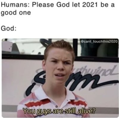 too hot to handle meme - Humans Please God let 2021 be a good one God cant_touchthis2020 wind m You guys are still alive?