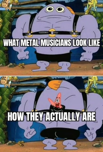 crappy game meme - What Metal Musicians Look 18 How They Actually Are