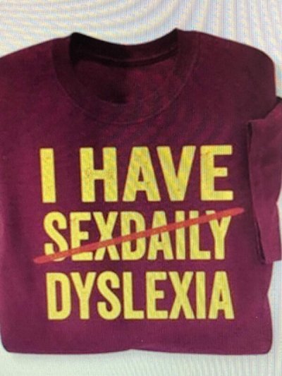 t shirt - I Have Sexdaily Dyslexia