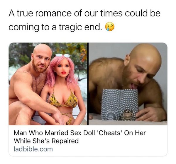 photo caption - A true romance of our times could be coming to a tragic end. Man Who Married Sex Doll 'Cheats' On Her While She's Repaired ladbible.com