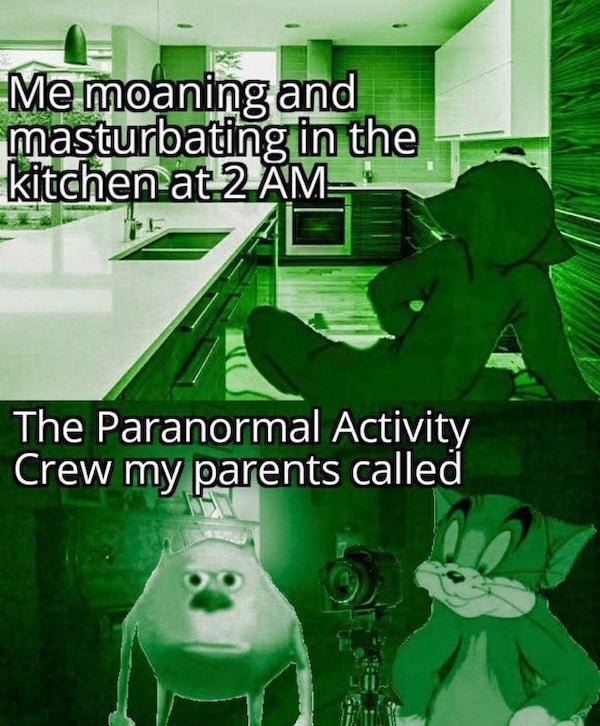 paranormal activity crew that my parents called - Me moaning and masturbating in the kitchen at 2 Am The Paranormal Activity Crew my parents called