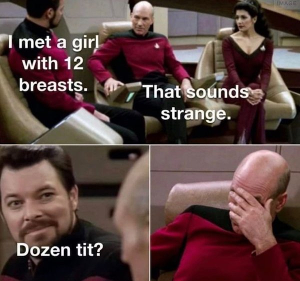 captain picard legs crossed - Image met a gir! with 12 breasts. That sounds strange. Dozen tit?