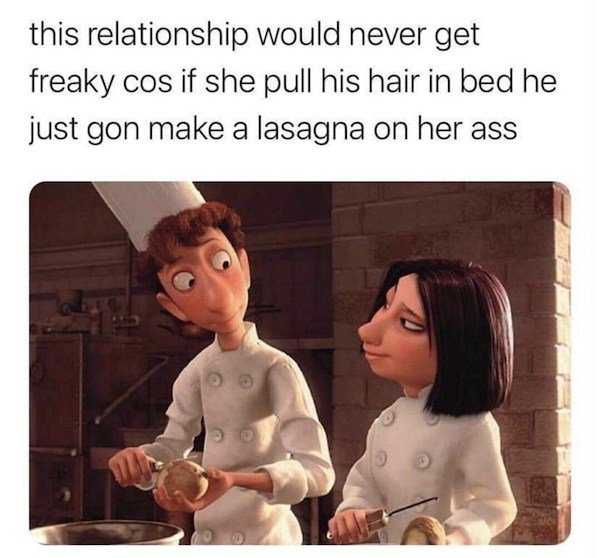 relationship would never get freaky - this relationship would never get freaky cos if she pull his hair in bed he just gon make a lasagna on her ass