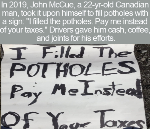cool facts - In 2019, John McCue, a 22 year old Canadian man, took it upon himself to fill potholes with a sign