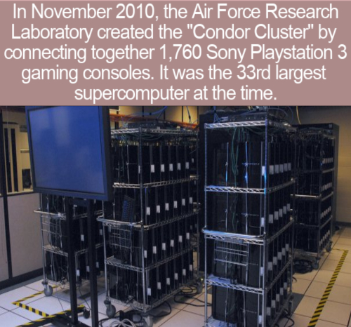 cool facts - In 2010, the Air Force Research Laboratory created the condor cluster by connecting together 1,760 sony playstation 3