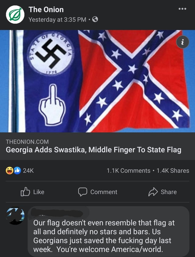 georgia state flag - 4 The Onion Yesterday at N. Borget Theonion.Com Georgia Adds Swastika, Middle Finger To State Flag 24K . Comment Our flag doesn't even resemble that flag at all and definitely no stars and bars. Us Georgians just saved the fucking day