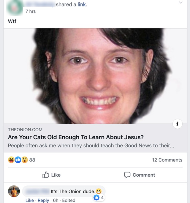 smile - d a link. 7 hrs Wtf i Theonion.Com Are Your Cats Old Enough To Learn About Jesus? People often ask me when they should teach the Good News to their... 88 12 Comment It's The Onion dude. 6h Edited