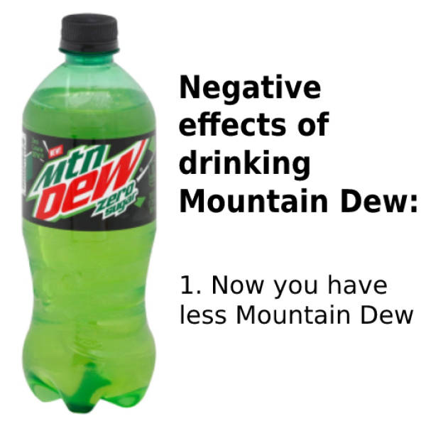 mountain dew zero sugar - Negative effects of drinking Mountain Dew Mtz Dez Zero 1. Now you have less Mountain Dew