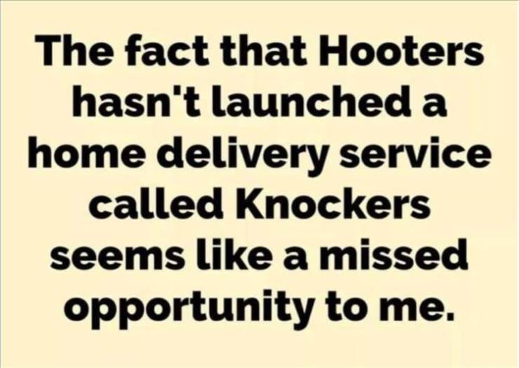 handwriting - The fact that Hooters hasn't launched a home delivery service called Knockers seems a missed opportunity to me.