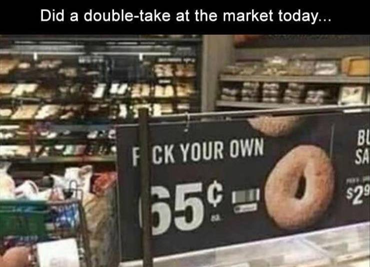 funny grocery store memes - Did a doubletake at the market today... $ F Ck Your Own Bl Sa $29 35.